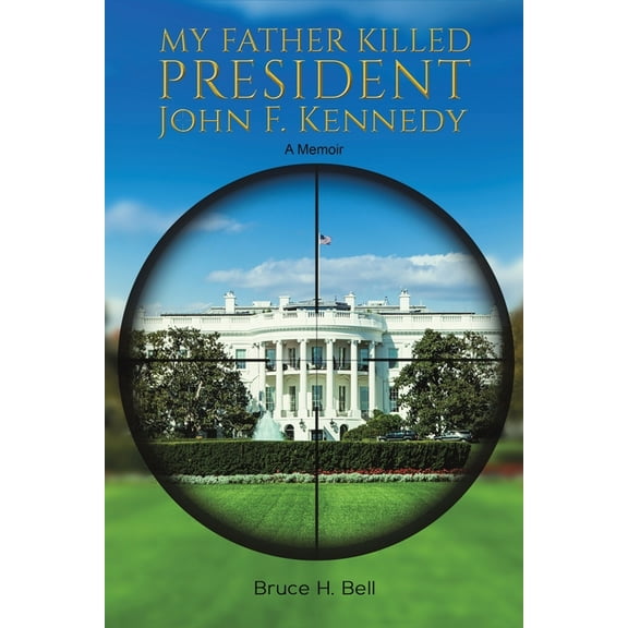 My Father Killed President John F. Kennedy, (Paperback)