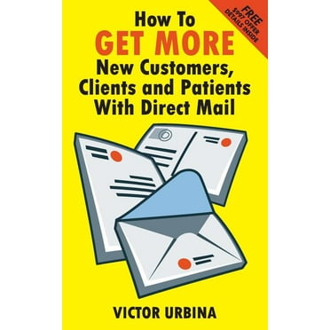 How To GET MORE New Customers, Clients And Patients With Direct Mail (Paperback)