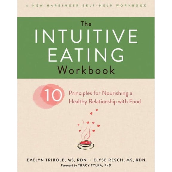 The Intuitive Eating Workbook : Ten Principles for Nourishing a Healthy Relationship with Food (Paperback)