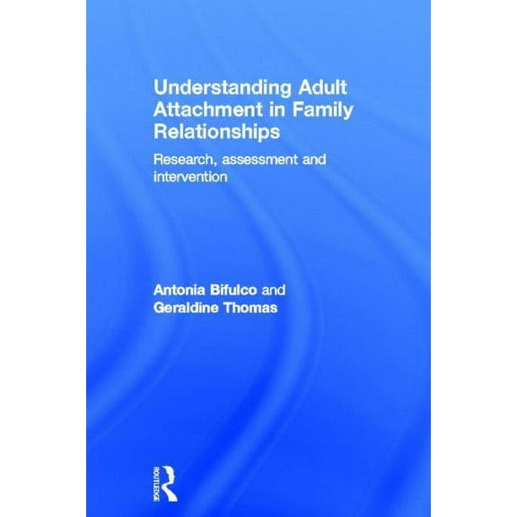 Understanding Adult Attachment in Family Relationships: Research, Assessment and Intervention, (Hardcover)