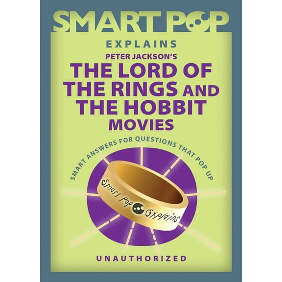 Smart Pop Explains Peter Jackson's the Lord of the Rings and the Hobbit Movies, (Paperback)
