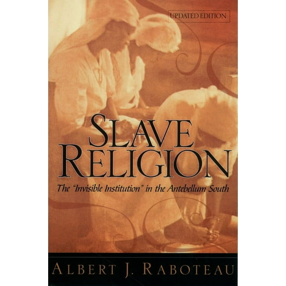 Slave Religion: The "Invisible Institution" in the Antebellum South (Updated), (Paperback)