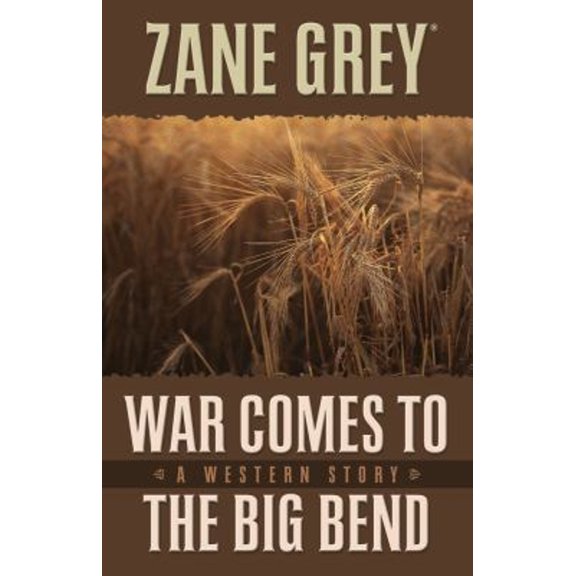 Pre-Owned War Comes to the Big Bend: A Western Story (Hardcover) 1432825550 9781432825553