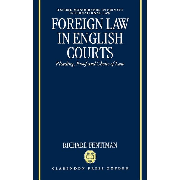 Oxford Private International Law Foreign Law in English Courts: Pleading, Proof and Choice of Law, (Hardcover)