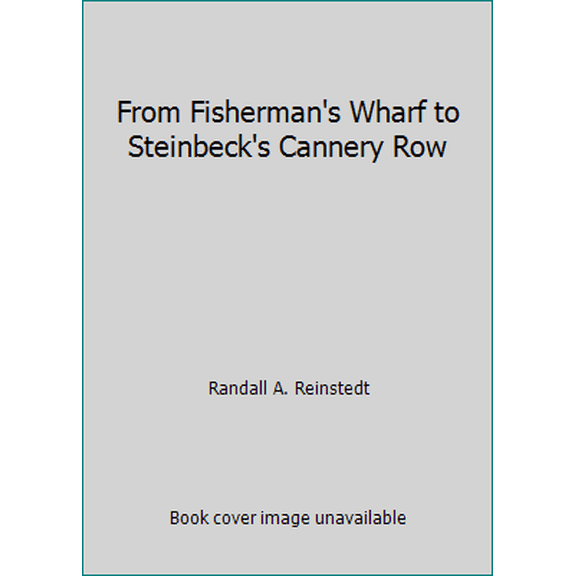 Pre-Owned From Fisherman's Wharf to Steinbeck's Cannery Row (Paperback) 0933818149 9780933818149