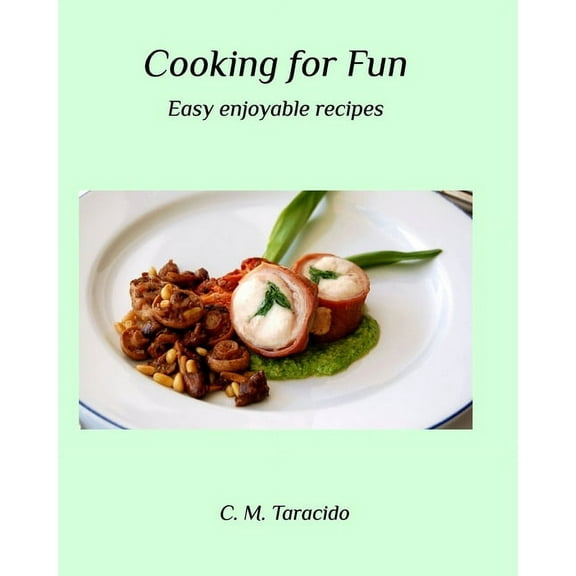 Cooking for Fun: Easy enjoyable recipes, (Paperback)