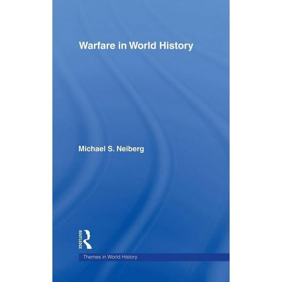 Themes in World History Warfare in World History, (Hardcover)