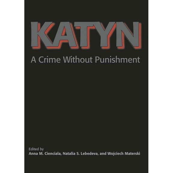 Annals of Communism Series: Katyn : A Crime Without Punishment (Paperback)