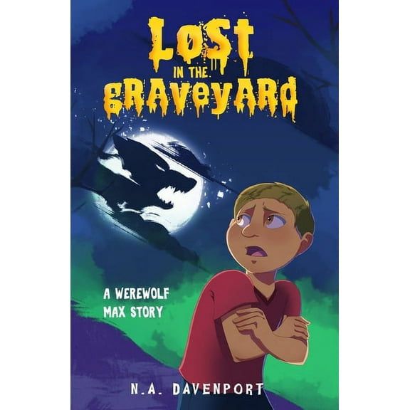 Werewolf Max Lost in the Graveyard: A Werewolf Max Story, Book 0, (Paperback)