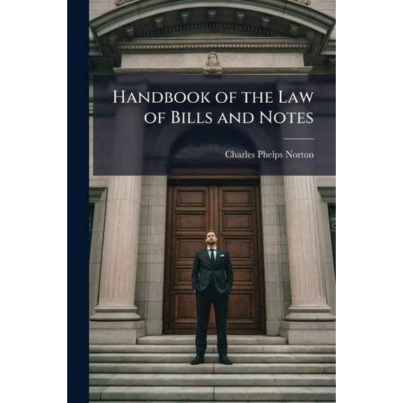 Handbook of the Law of Bills and Notes, (Paperback)
