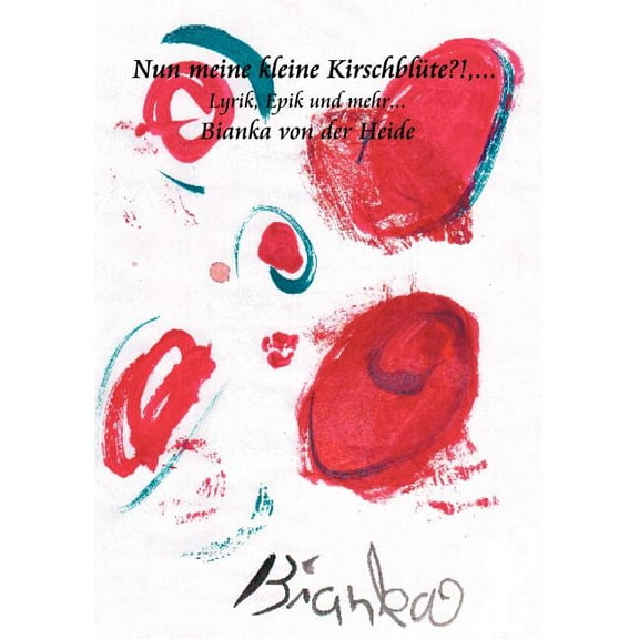Nun meine kleine Kirschblüte ?! ...: Lyrik, Epik und mehr ..., (Paperback)