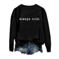 thumbnail image 3 of Women's Sweatshirts 2025 Always Cold Sweatshirt Funny Graphic Sweatshirts Pullover Tops Sweatshirt for Women, 3 of 5