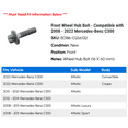 thumbnail image 2 of Front Wheel Hub Bolt - Compatible with 2008 - 2022 Mercedes-Benz C300 2009 2010 2011 2012 2013 2014 2015 2016 2017 2018 2019 2020 2021, 2 of 2