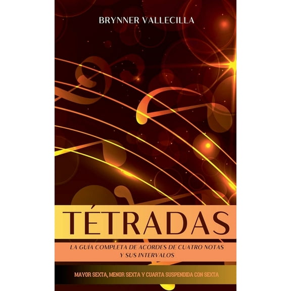 TÃ©tradas TÃ©tradas: la guÃ­a completa de acordes de cuatro notas y sus intervalos, Book 1, (Paperback)
