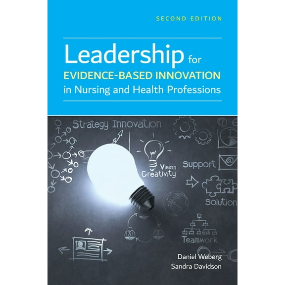 Leadership for Evidence-Based Innovation in Nursing and Health Professions, (Paperback)
