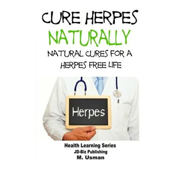 Pre-Owned Cure Herpes Naturally : Natural Cures for a Herpes Free Life