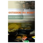 Outsiders No More?: Models of Immigrant Political Incorporation