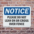 thumbnail image 4 of (2 Pack) Please Do Not Lean On Or Cross Over Fence OSHA Notice Sign 24 Inch X 18 Inch Indoor / Outdoor Rust-Free Aluminum Metal Signs for Workplace, Workshop, and Construction Site, Made in the USA, 4 of 8