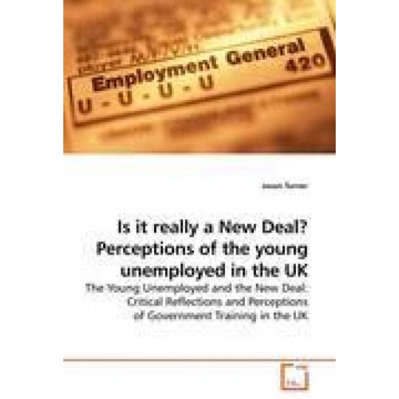 Is It Really a New Deal? Perceptions of the Young Unemployed in the UK
