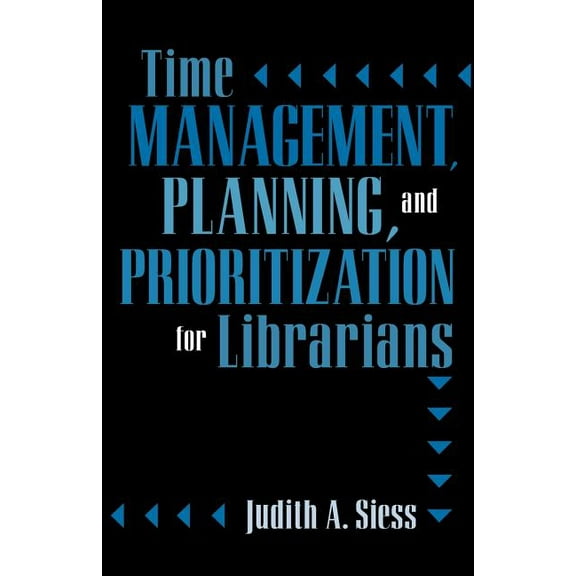 Time Management, Planning, and Prioritization for Librarians, (Paperback)