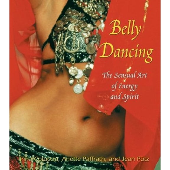 Pre-Owned Belly Dancing: The Sensual Art of Energy and Spirit