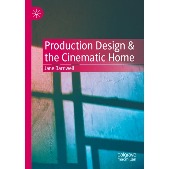Production Design & the Cinematic Home, (Paperback)