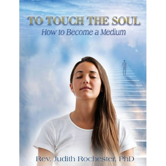 To Touch the Soul: How to Become a Medium, (Paperback)