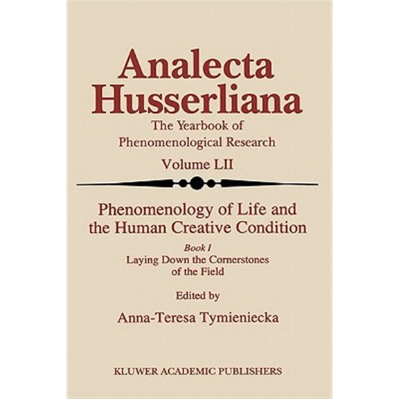 Pre-Owned Analecta Husserliana Phenomenology of Life and the Human Creative Condition: Book I Laying Down the Cornerstones of the Field, Book 52, (Paperback)
