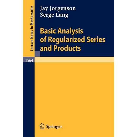 Lecture Notes in Mathematics Basic Analysis of Regularized Series and Products, Book 1564, (Paperback)