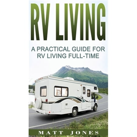 Pre-Owned RV Living: A Practical Guide For RV Living Full-Time (Hardcover)