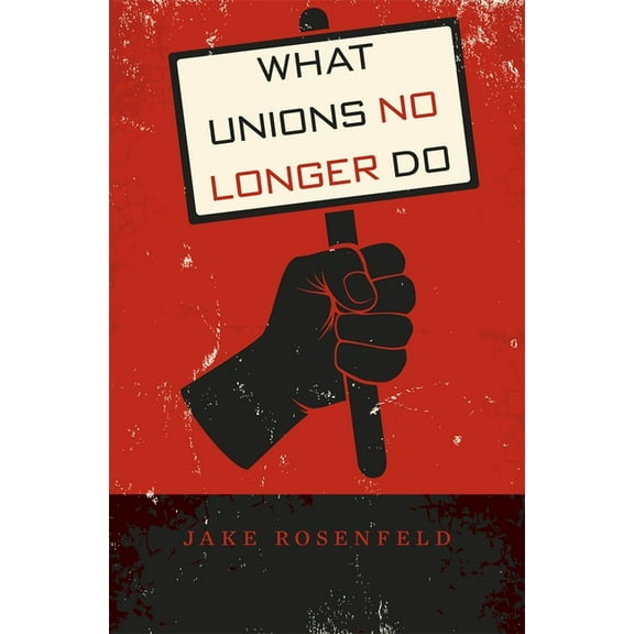 What Unions No Longer Do, (Hardcover)