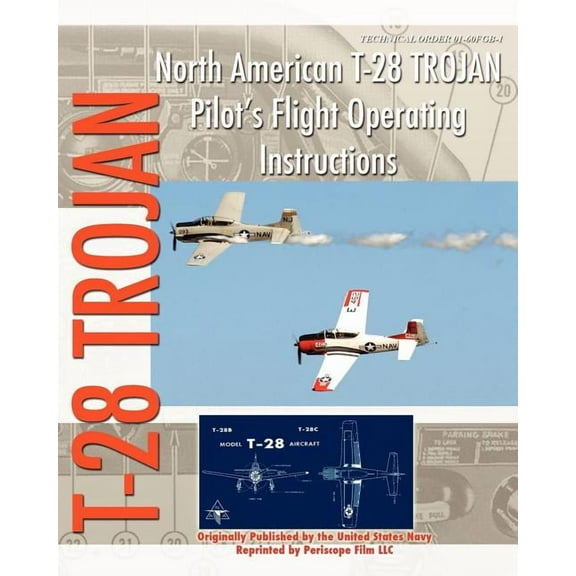North American T-28 Trojan Pilot's Flight Operating Instructions, (Paperback)