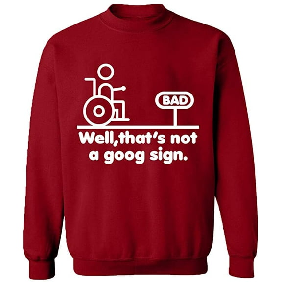 Unisex Crewneck Sweatshirt, Well,That's Not a Goog Sign, Custom Sweater, Slim Fit, Long Sleeve Sweater - Antiquee Cherry Small