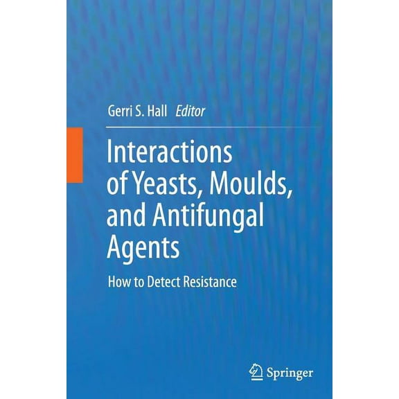 Interactions of Yeasts, Moulds, and Antifungal Agents: How to Detect Resistance, (Paperback)