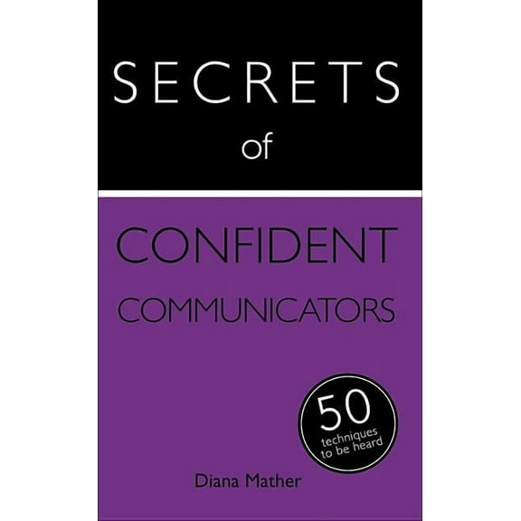 Secrets of Confident Communicators: 50 Techniques to Be Heard (Edition 1) (Paperback)