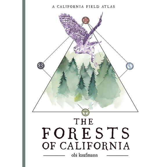 California Lands Trilogy The Forests of California: A California Field Atlas, Book 1, (Paperback)