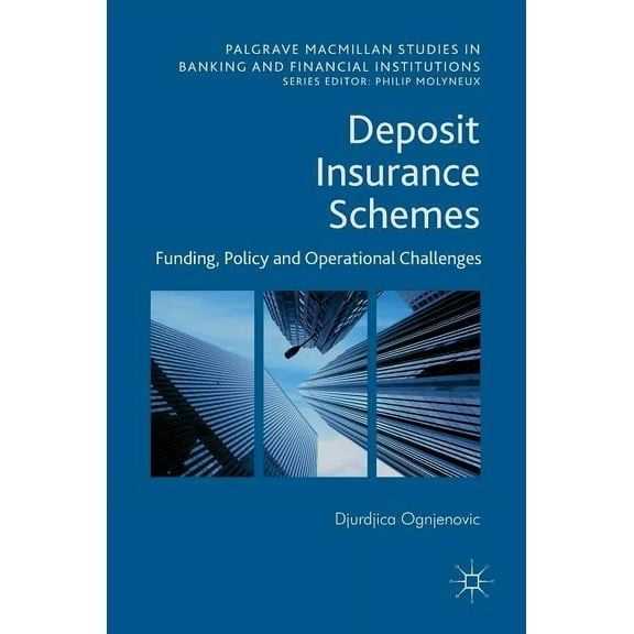 Palgrave MacMillan Studies in Banking an Deposit Insurance Schemes: Funding, Policy and Operational Challenges, (Hardcover)