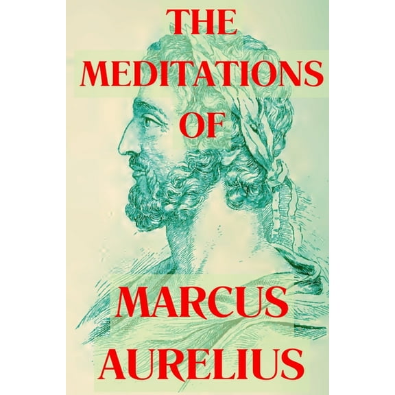 The Meditations of Marcus Aurelius, (Paperback)