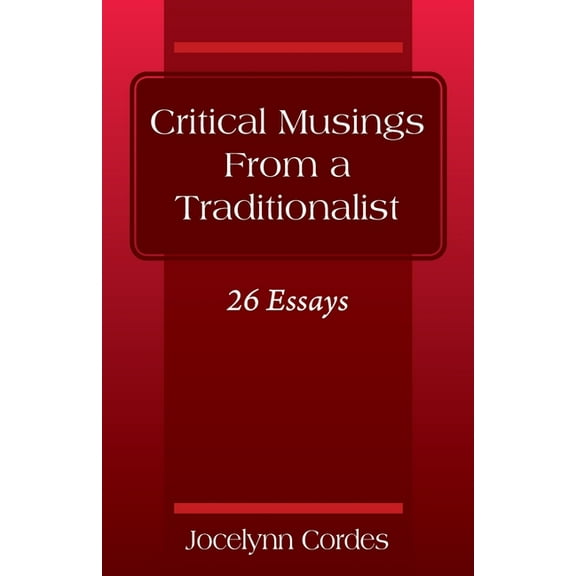 Critical Musings From a Traditionalist: 26 Essays, (Paperback)