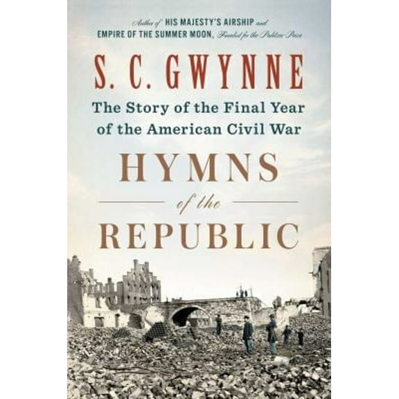 Pre-Owned Hymns of the Republic: The Story of the Final Year of the American Civil War (Hardcover) 1501116223 9781501116223
