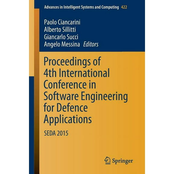 Advances in Intelligent Systems and Comp Proceedings of 4th International Conference in Software Engineering for Defence Applications: Seda 2015, Book 422, (Paperback)