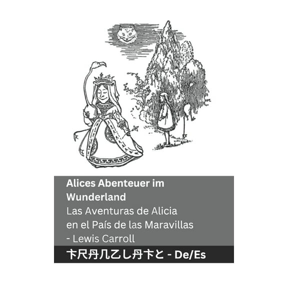 Deutsch EspaÃ±ol Alices Abenteuer im Wunderland / Las Aventuras de Alicia en el PaÃ­s de las Maravillas: Tranzlaty Deutsch EspaÃ±ol, (Paperback)