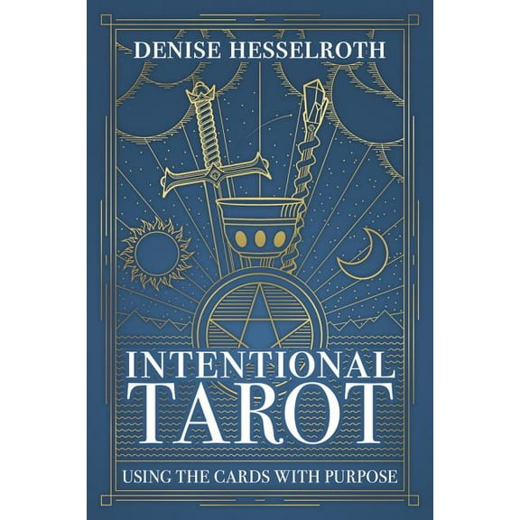 Intentional Tarot: Using the Cards with Purpose, (Paperback)