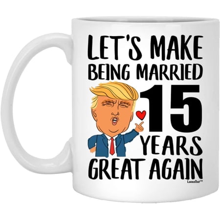 15th Anniversary Mug for Wife Lets Make Being Married 15 Years Great Again Aniversario De Bodas Gift From Husband Funny Coffee Cup For Women Ceramic White 11oz