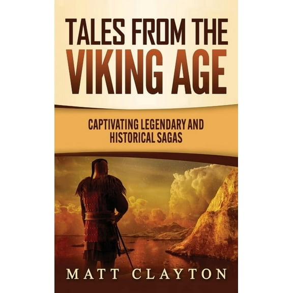 Tales from the Viking Age: Captivating Legendary and Historical Sagas, (Hardcover)
