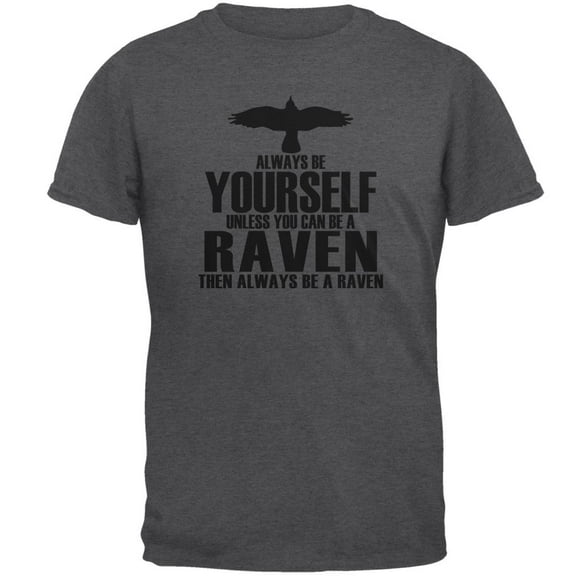 Always Be Yourself Raven Mens T Shirt Dark Heather LG