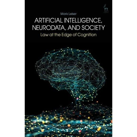 Artificial Intelligence, Neurodata, and Society: Law at the Edge of Cognition, (Paperback)