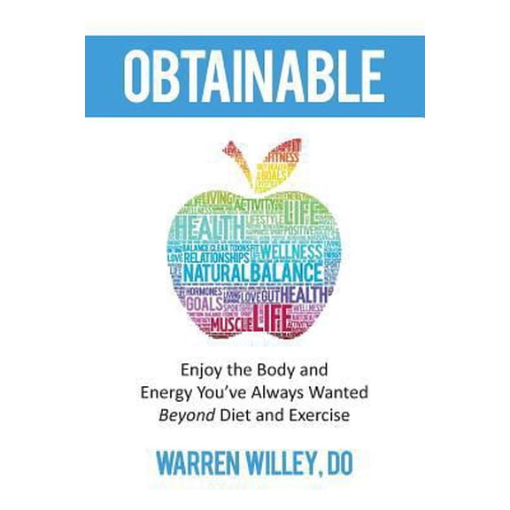 Pre-Owned Obtainable: Enjoy the Body and Energy You've Always Wanted - Beyond Diet and Exercise (Paperback) 1729535887 9781729535882