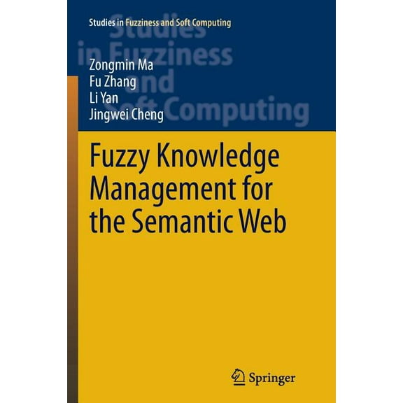 Studies in Fuzziness and Soft Computing Fuzzy Knowledge Management for the Semantic Web, Book 306, (Paperback)