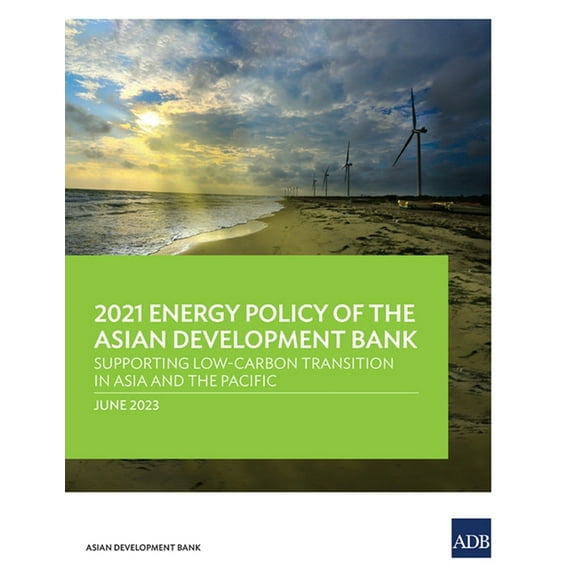 2021 Energy Policy of the Asian Development Bank: Supporting Low-Carbon Transition in Asia and the Pacific, (Paperback)